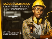 28 de Abril - Dia Mundial da Saúde e Segurança no Trabalho.